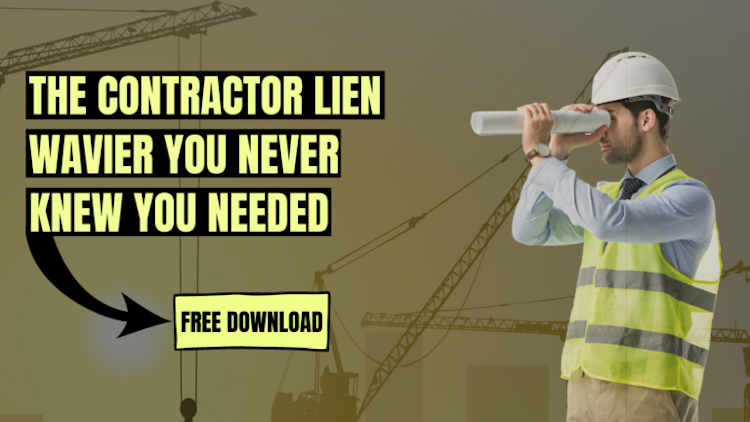 The Contractor Lien Wavier You Never Knew You Needed