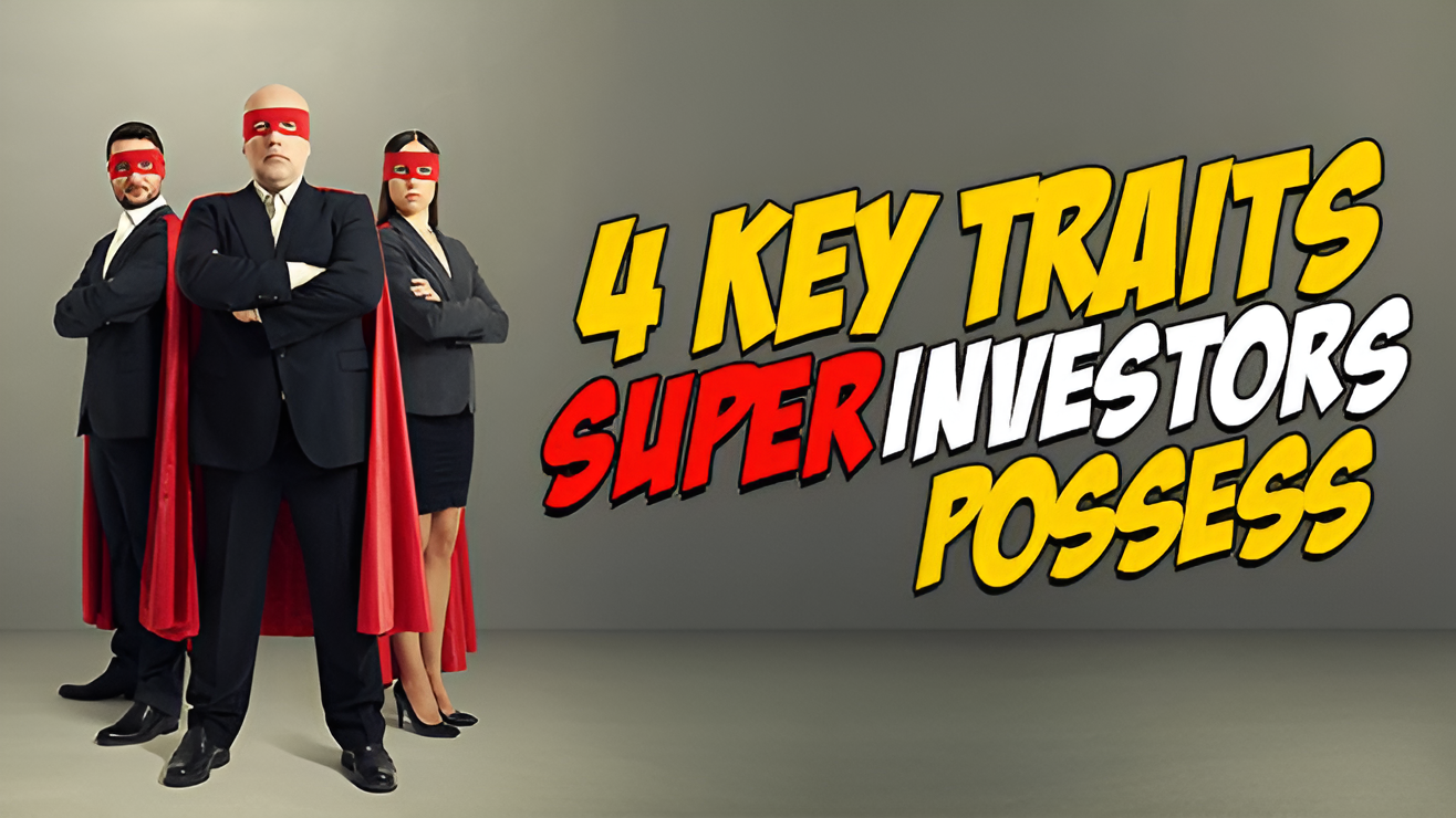 4 Traits Super Investors Possess