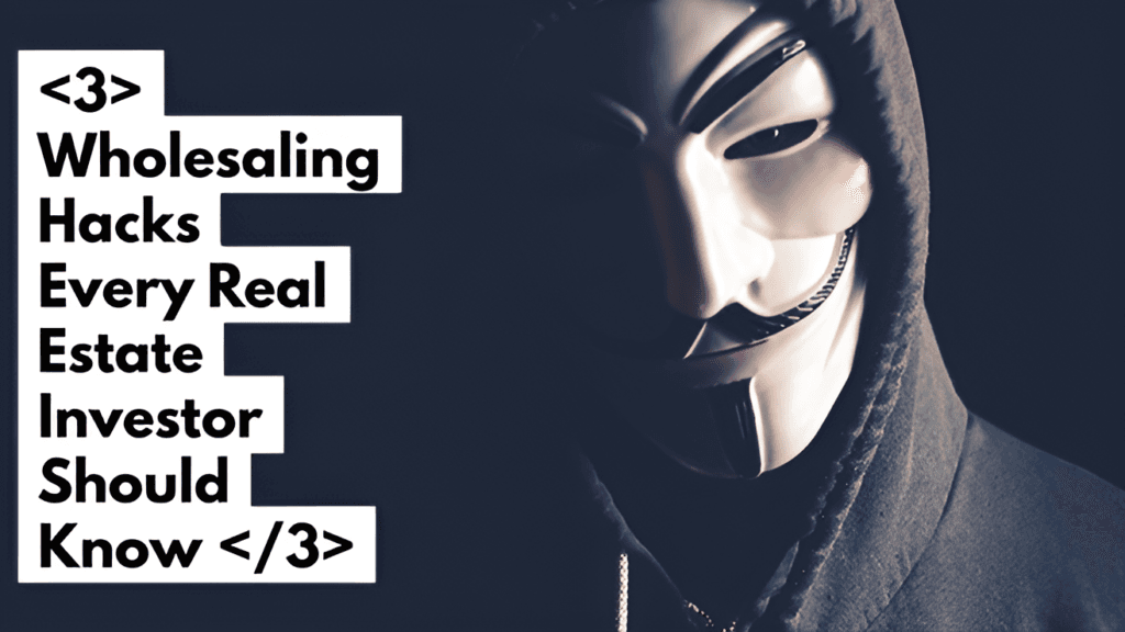 3 Wholesaling Hacks